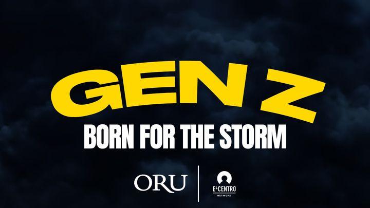 Generation Z: Born for the Storm