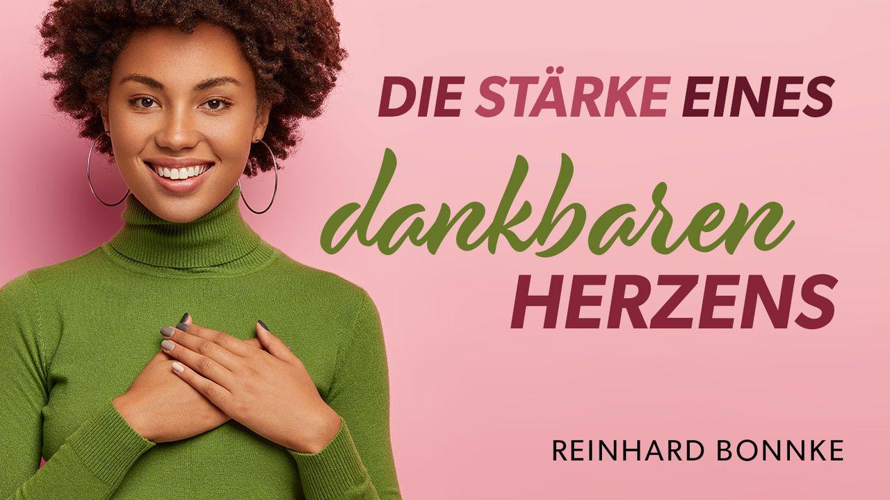 Die Stärke eines dankbaren Herzens