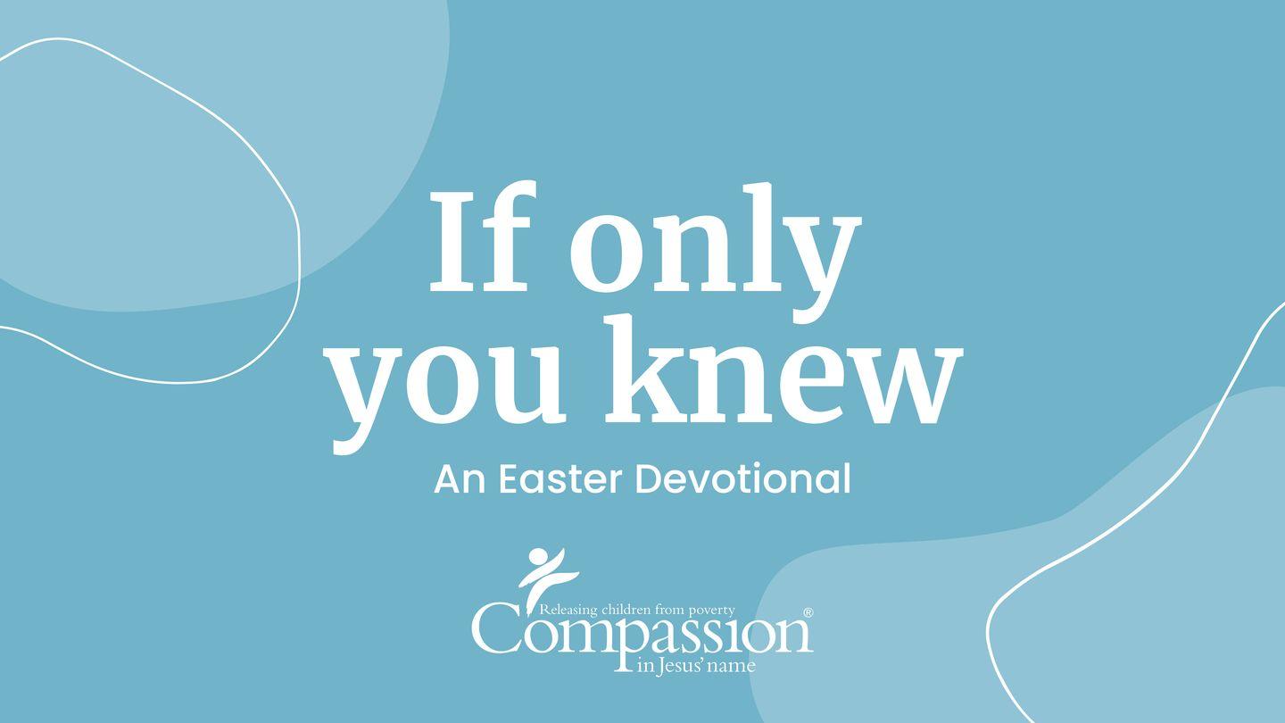 If Only You Knew: An Easter Devotional Matthew 26:21-30 King James Version