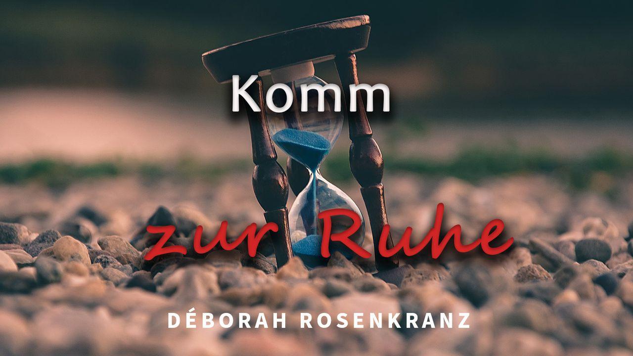 Komm zur Ruhe