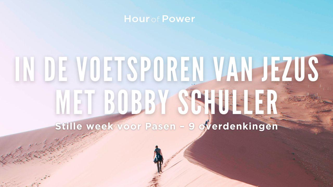 In de voetsporen van Jezus met Bobby Schuller - Stille week voor Pasen