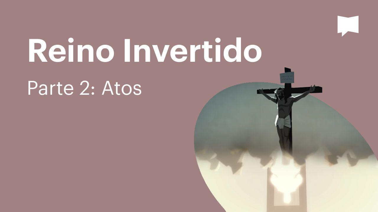 BibleProject | Reino Invertido - Parte 2: Atos