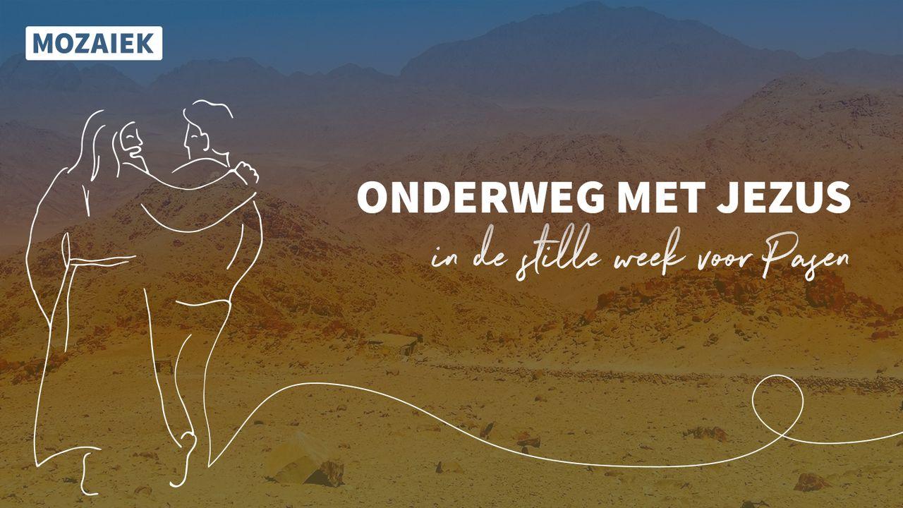 Onderweg met Jezus – Leesplan voor de stille week