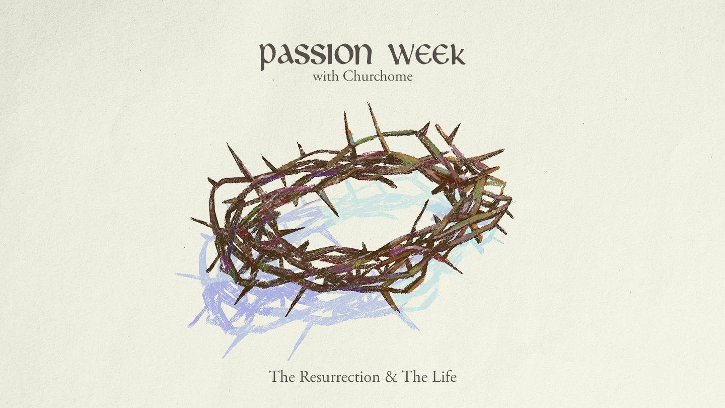 Passion Week: The Resurrection and the Life Matthew 26:57-67 King James Version