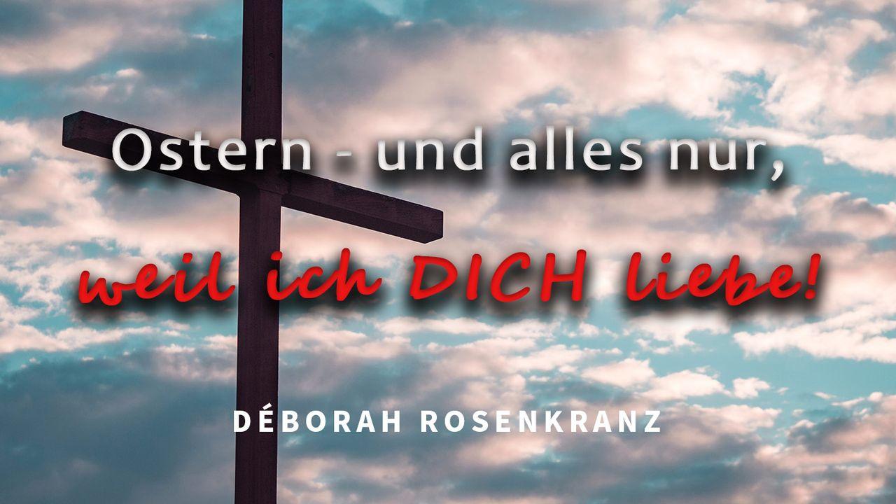 Ostern - Und alles nur, weil ich DICH liebe!