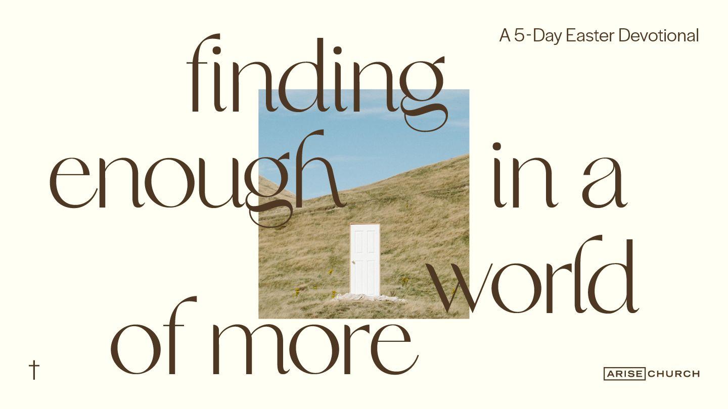 Finding Enough in a World of More  Hebrews 10:10-39 New International Version