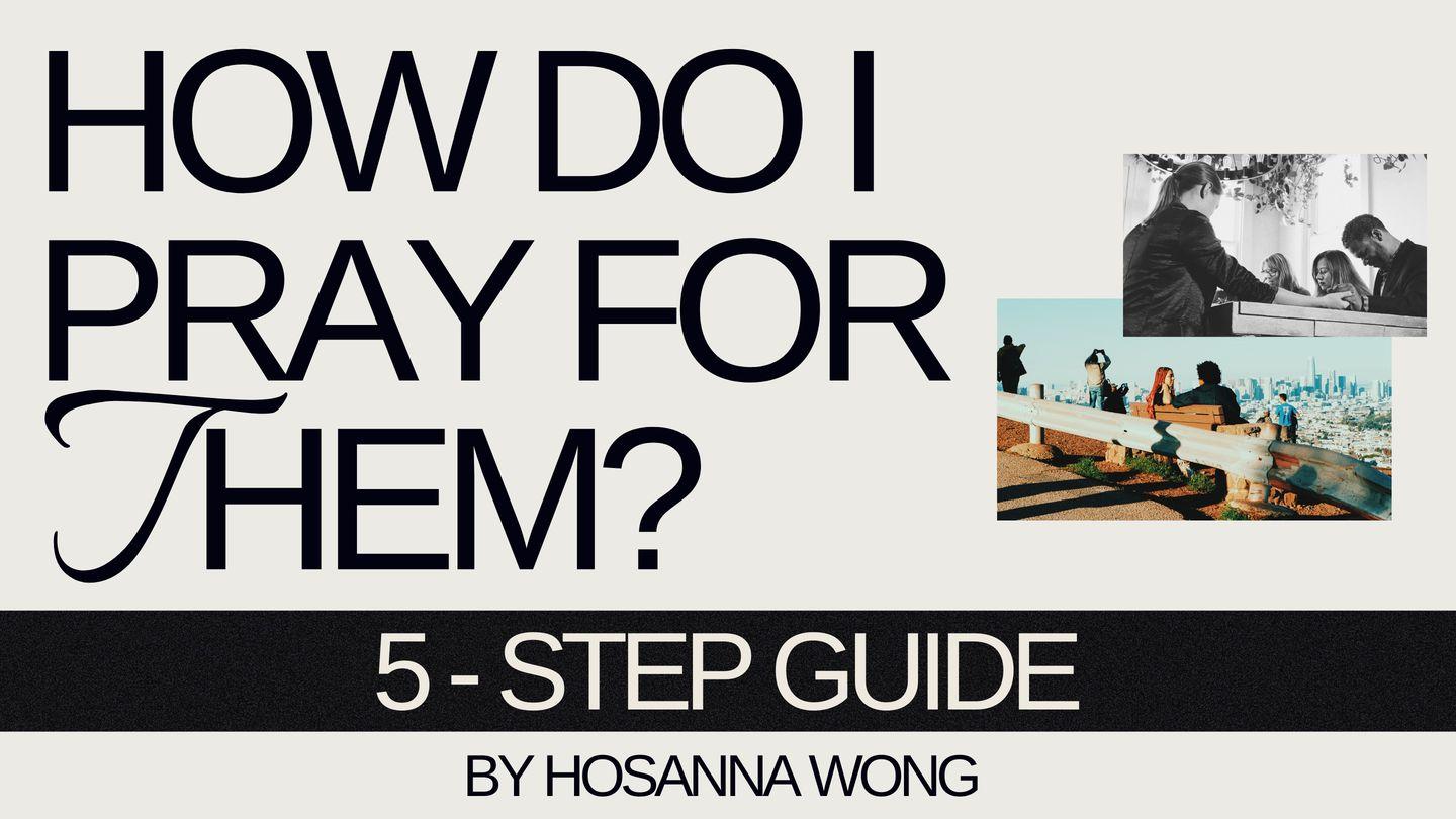 How Do I Pray for Them? Colossians 4:4-6 New International Version (Anglicised)