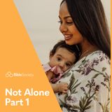 Moments for Mums: Not Alone - Part 1