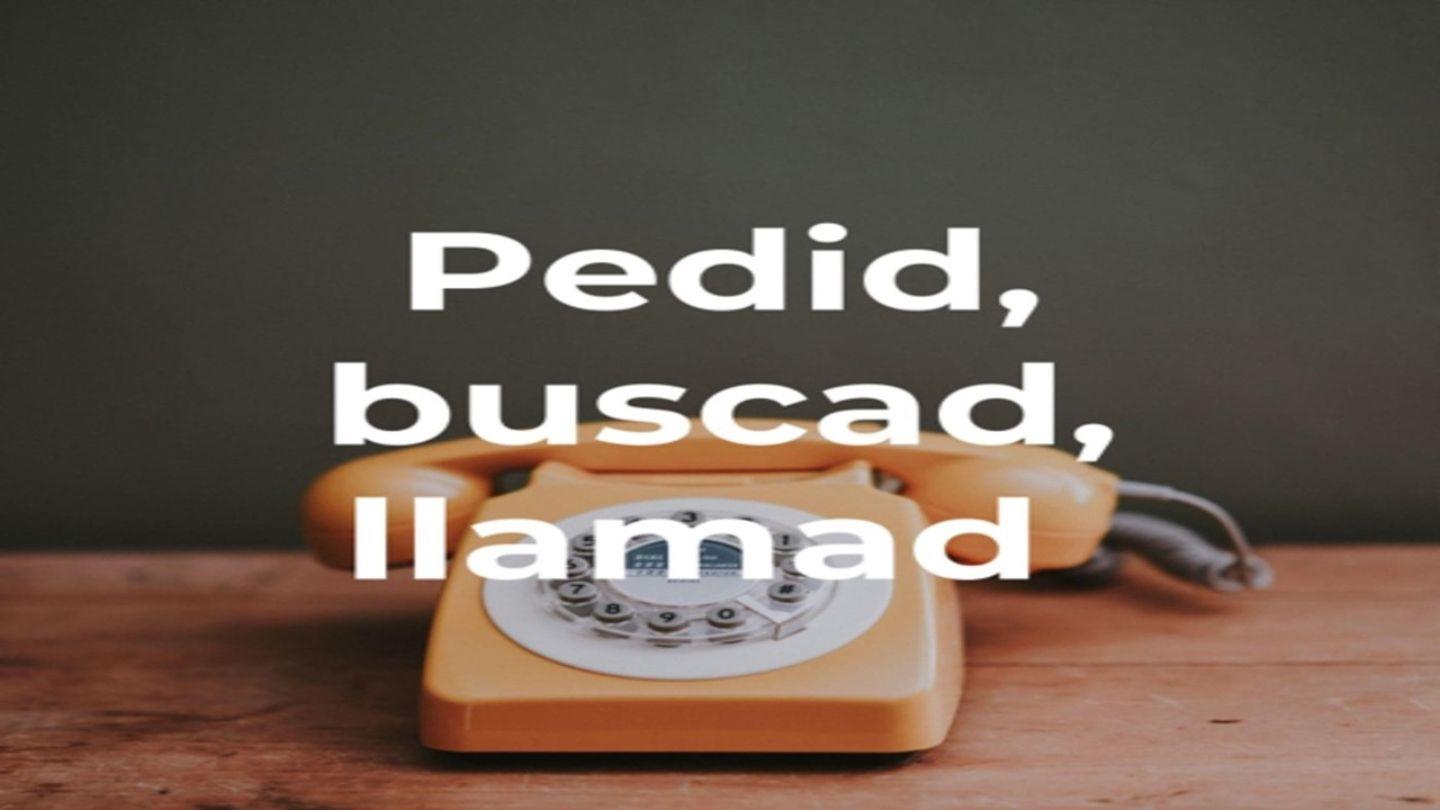 Pedid, buscad y llamad