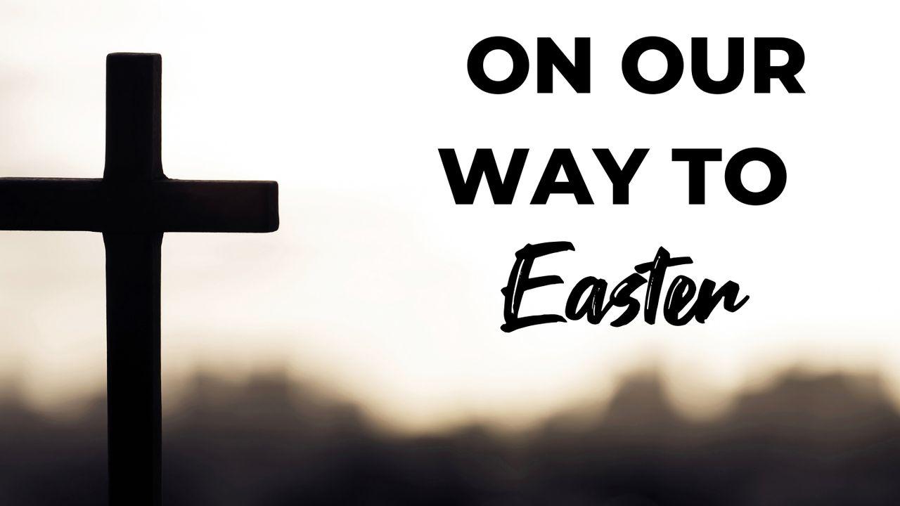 On Our Way to Easter