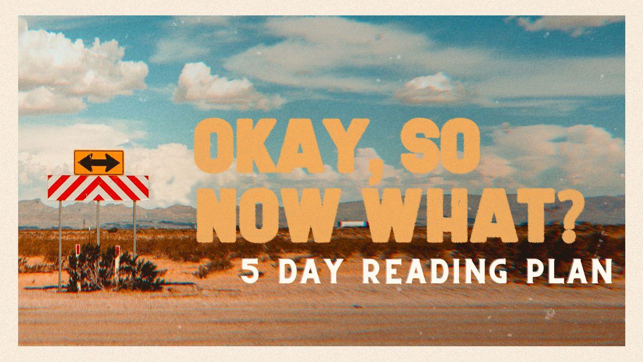 Okay, So Now What? - Discovering Life in Light of the Resurrection