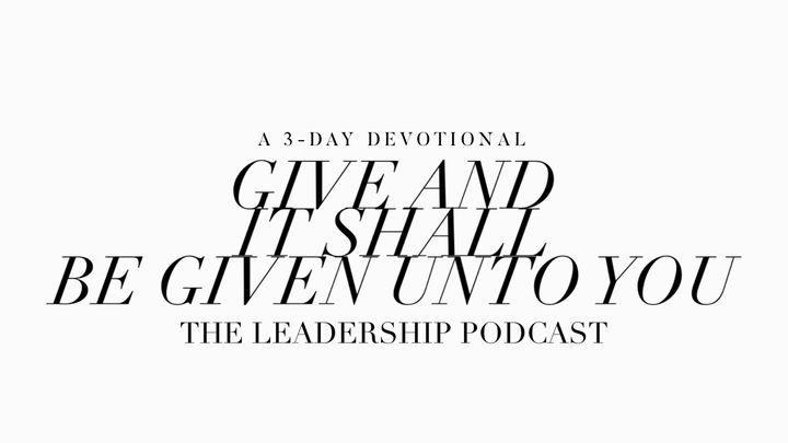 Give And It Shall Be Given Unto You