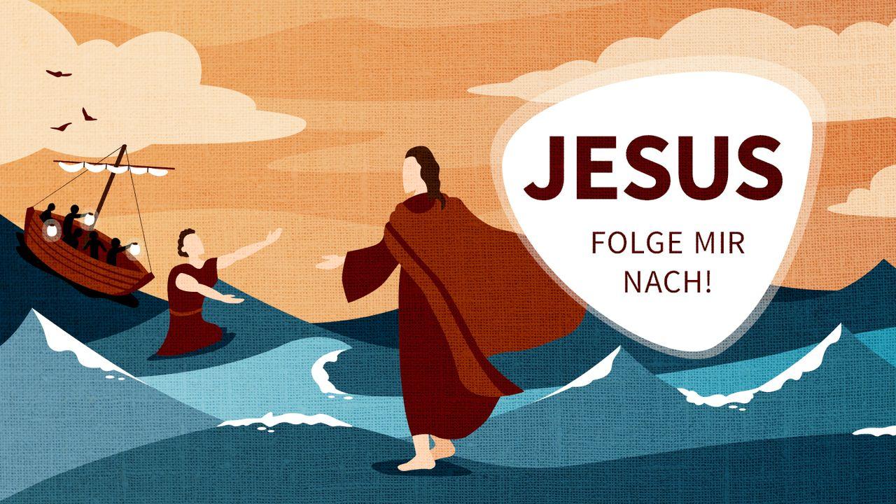 Jesus: Folge mir nach!