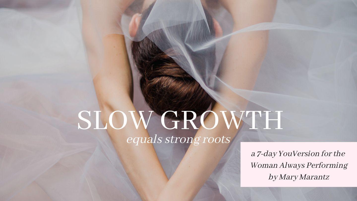 Slow Growth Equals Strong Roots by Mary Marantz John 12:42 New American Standard Bible - NASB