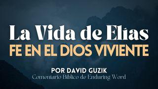 La vida de Elías: Fe en el Dios viviente 1 Reyes 19:3-18 Traducción en Lenguaje Actual