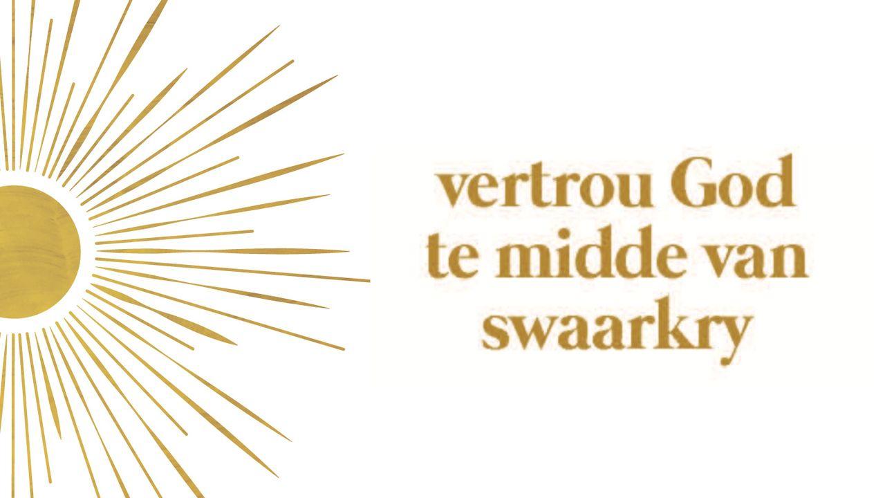 Vertrou God Te Midde Van Swaarkry