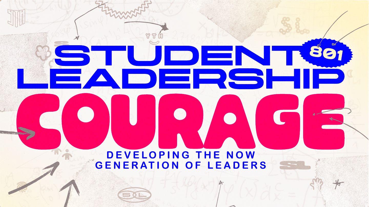 Student Leadership 801: Courage 