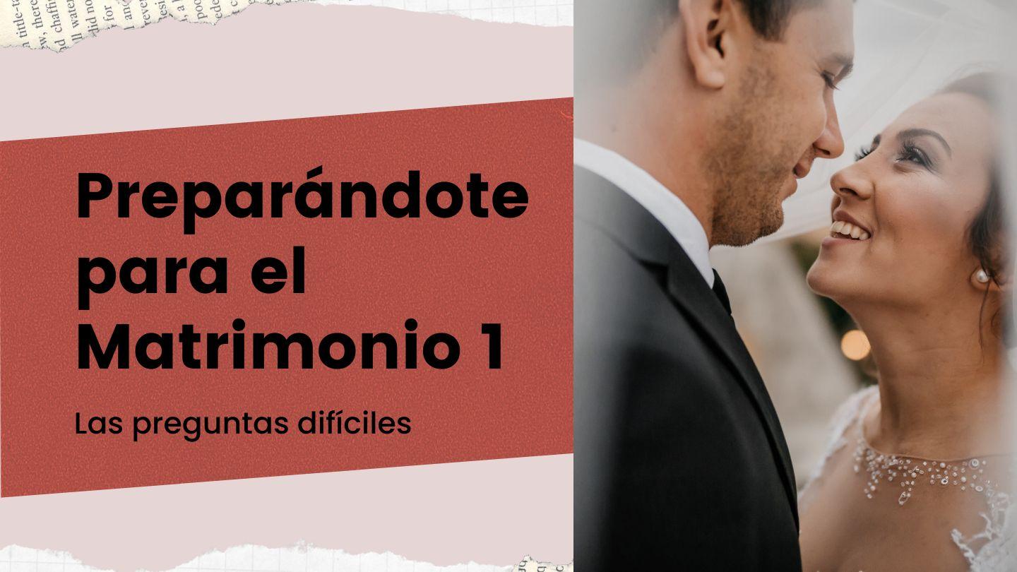 Preparándote Para El Matrimonio 1: Las Preguntas Difíciles Hebreos 6:1-6 Traducción en Lenguaje Actual