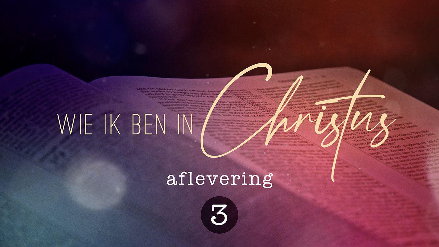 Wie Ik Ben in Christus Aflevering 3