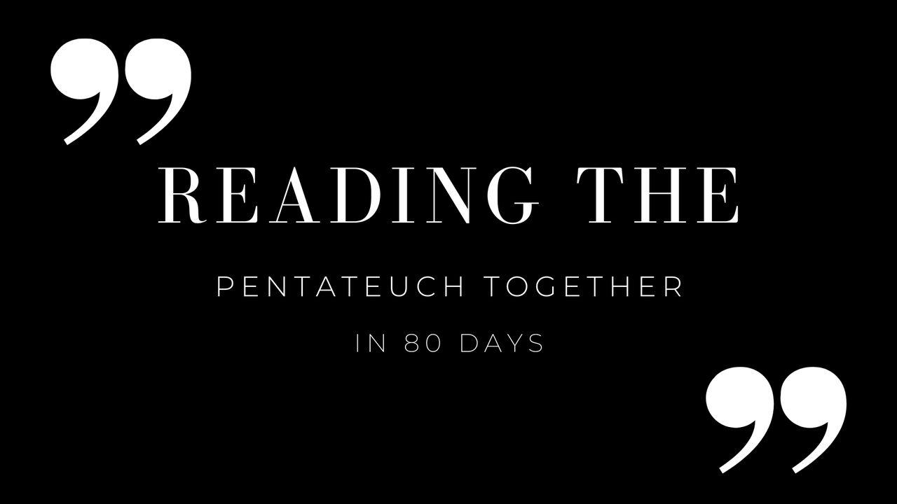Reading the Pentateuch Together - in 80 Days