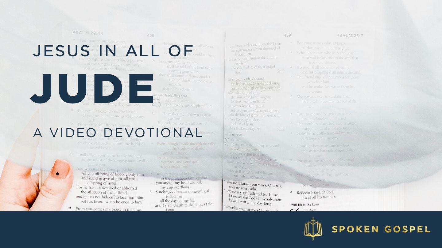 Jesus in All of Jude - A Video Devotional Psalm 119:168 King James Version