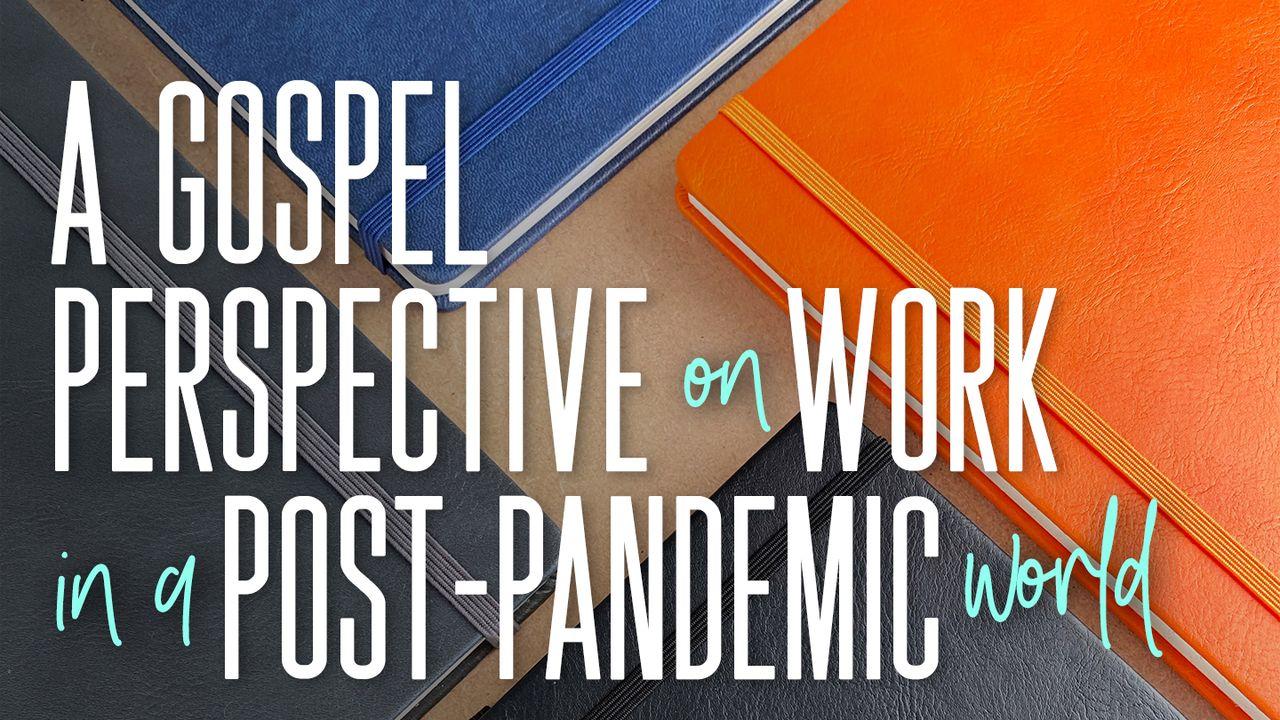 A Gospel Perspective on Work Post-Pandemic