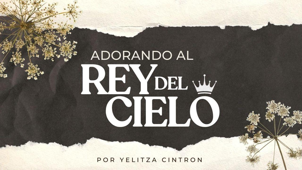 Adorando Al Rey Del Cielo