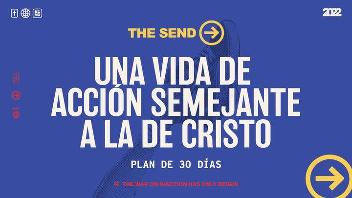 The Send: Una vida de acción semejante a la de Cristo