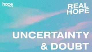 Real Hope: Uncertainty & Doubt John 20:24-27 Amplified Bible