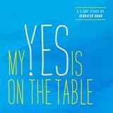 My Yes Is on the Table: A 5-Day Study on Surrender by Jennifer Hand