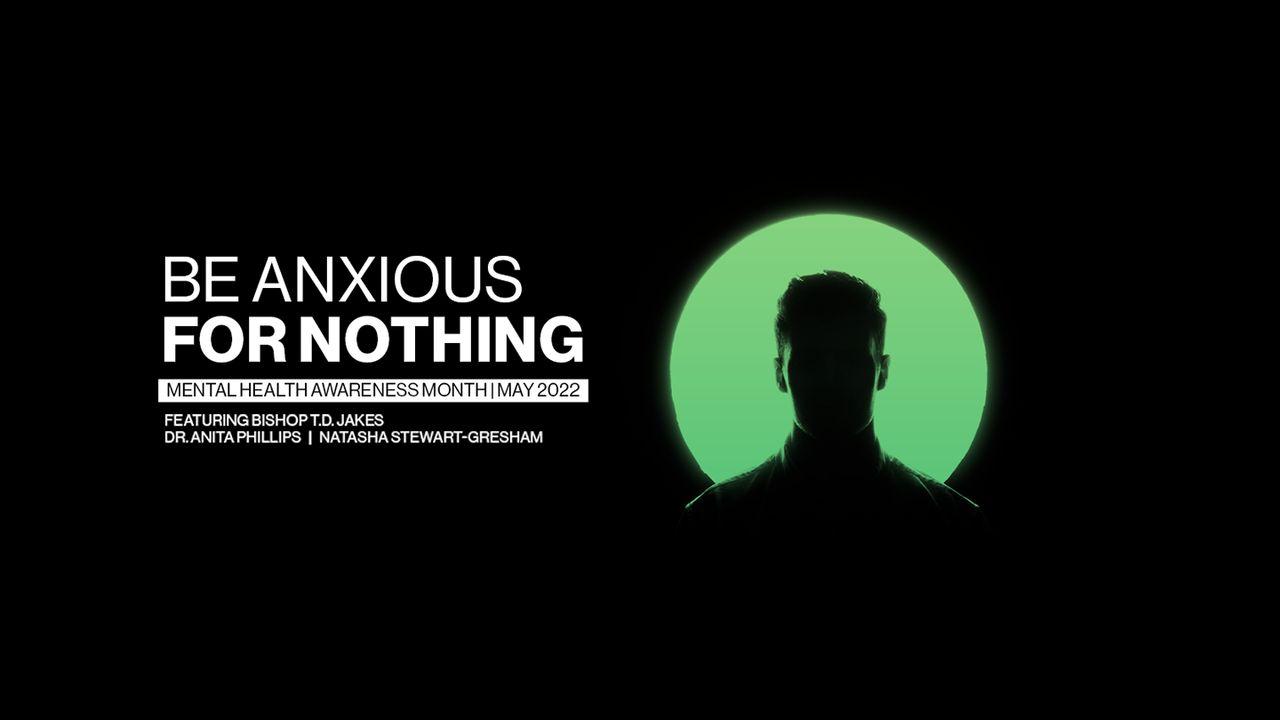 Be Anxious for Nothing