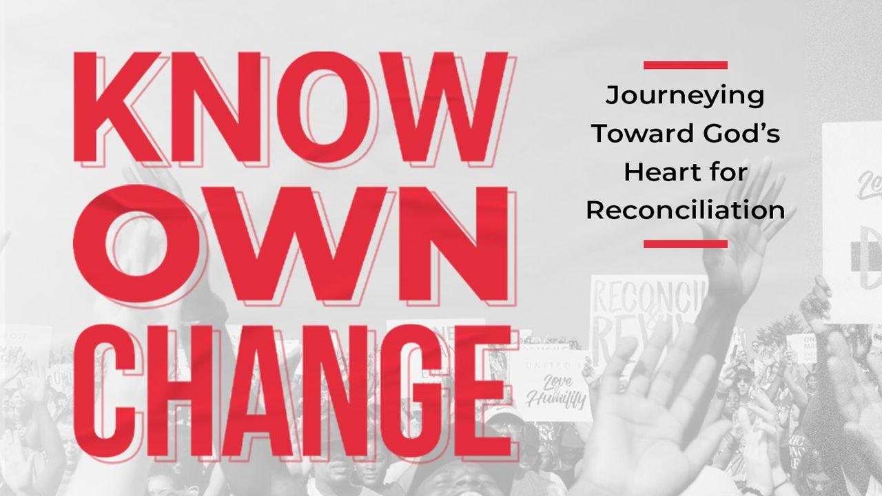 Know. Own. Change: Journeying Towards God's Heart for Reconciliation