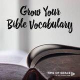 Grow Your Vocabulary: Devotions From Time Of Grace