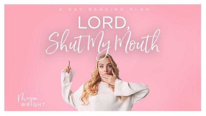 Lord, Shut My Mouth - Breaking Through Offenses