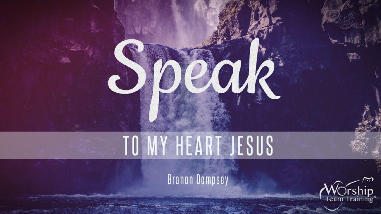 Speak To My Heart, Jesus