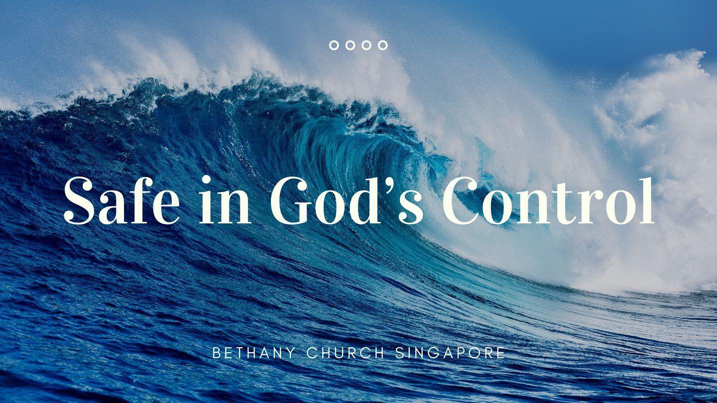 Safe in God's Control Luk 12:28 Itang