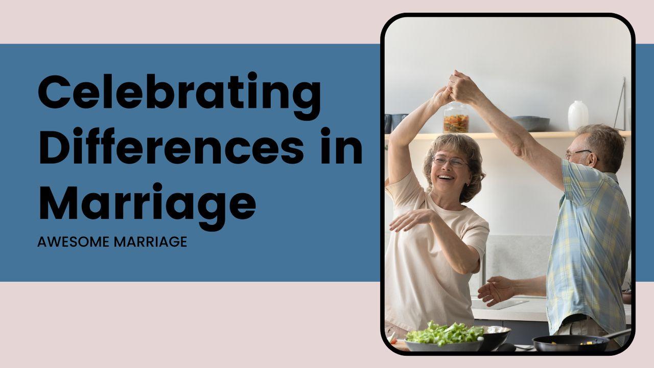 Celebrating Differences in Marriage 