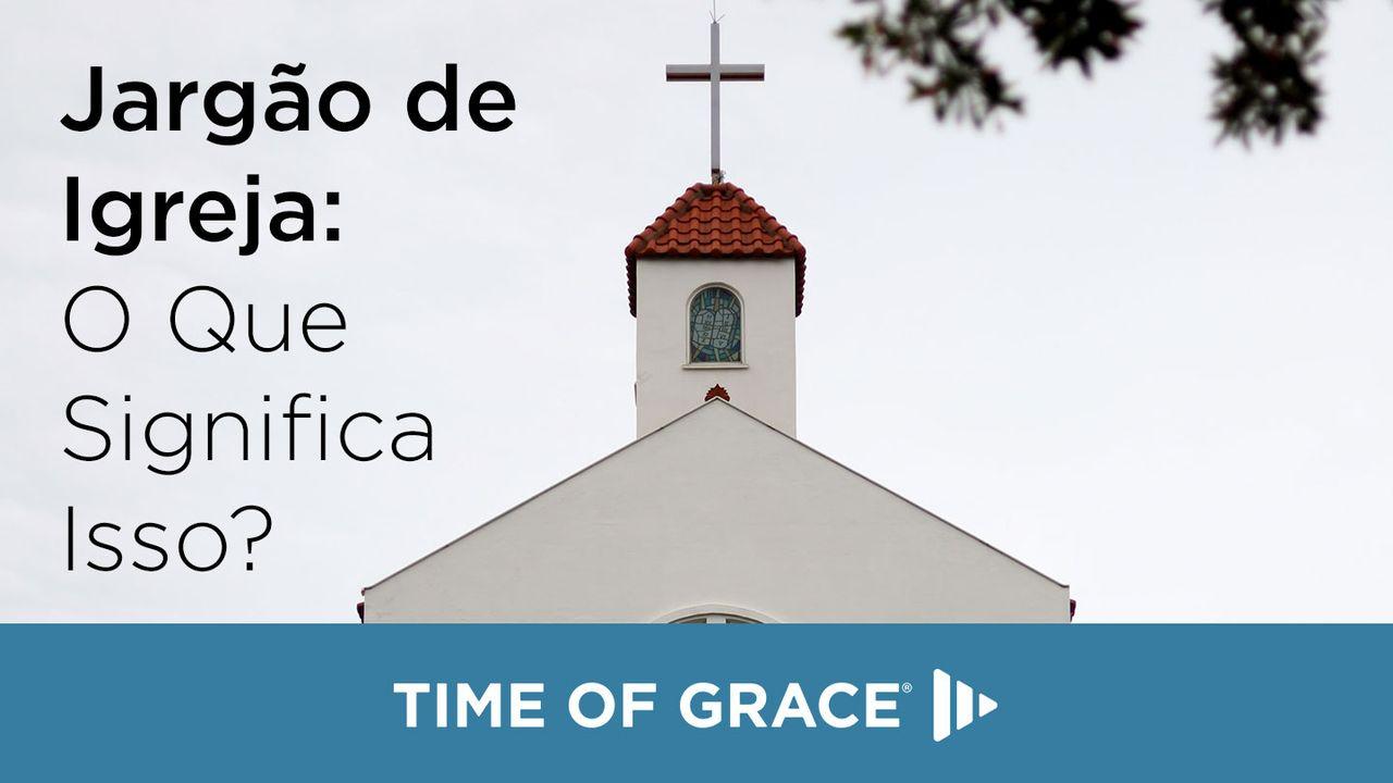 Jargão de Igreja: O Que Significa Isso?