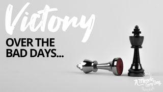 Victory Over “Bad Days” 2 Chronicles 20:10-20 The Message