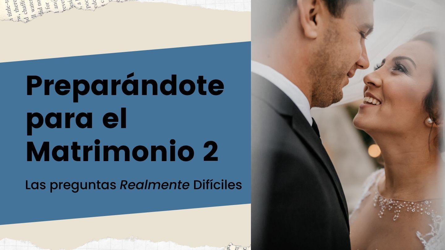 Preparándote para el matrimonio 2: Las preguntas realmente difíciles Efesios 5:32 Traducción en Lenguaje Actual