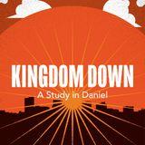 Kingdom Down: A Study in Daniel