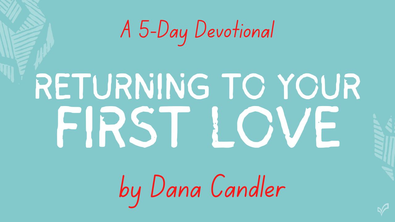 Returning to Your First Love