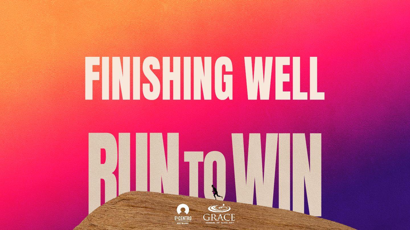 [Run to Win] Finishing Well  1 Timothy 4:8 New American Standard Bible - NASB 1995