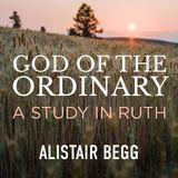 God of the Ordinary: A Study in Ruth