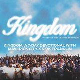 Kingdom: A 7-Day Devotional With Maverick City X Kirk Franklin