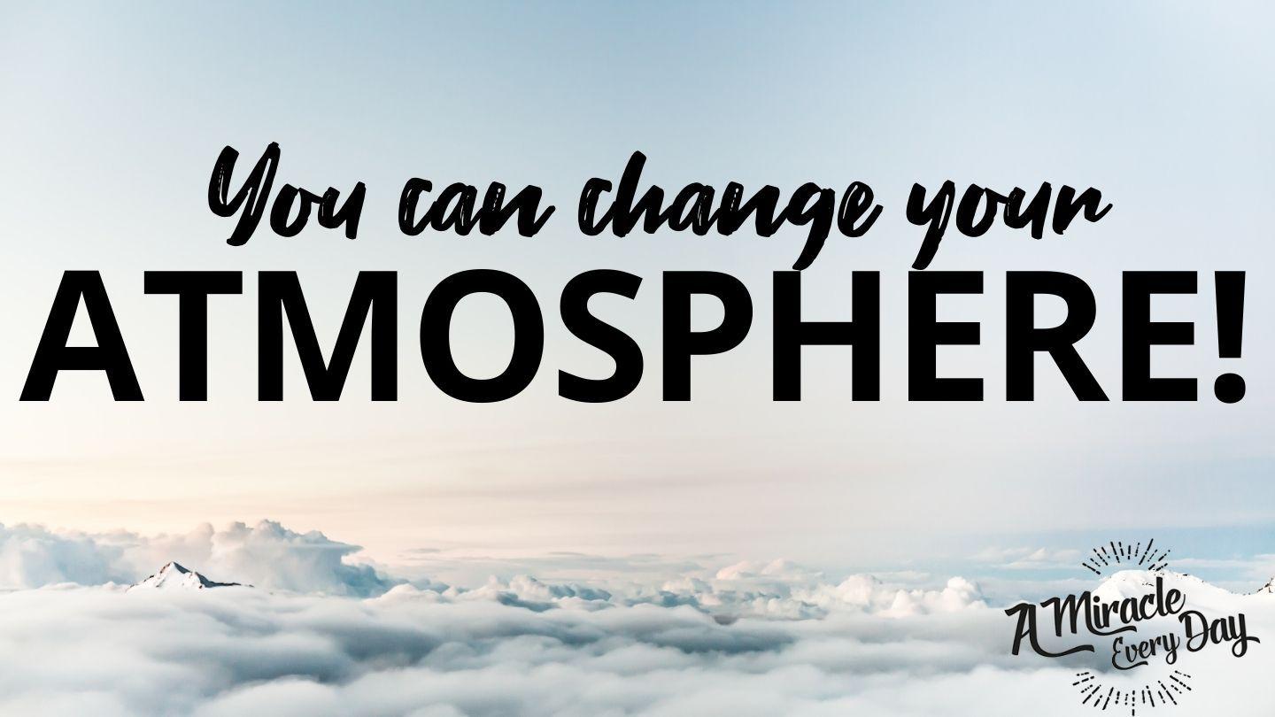 You Can Change Your Atmosphere! Revelation 4:2-3 Christian Standard Bible