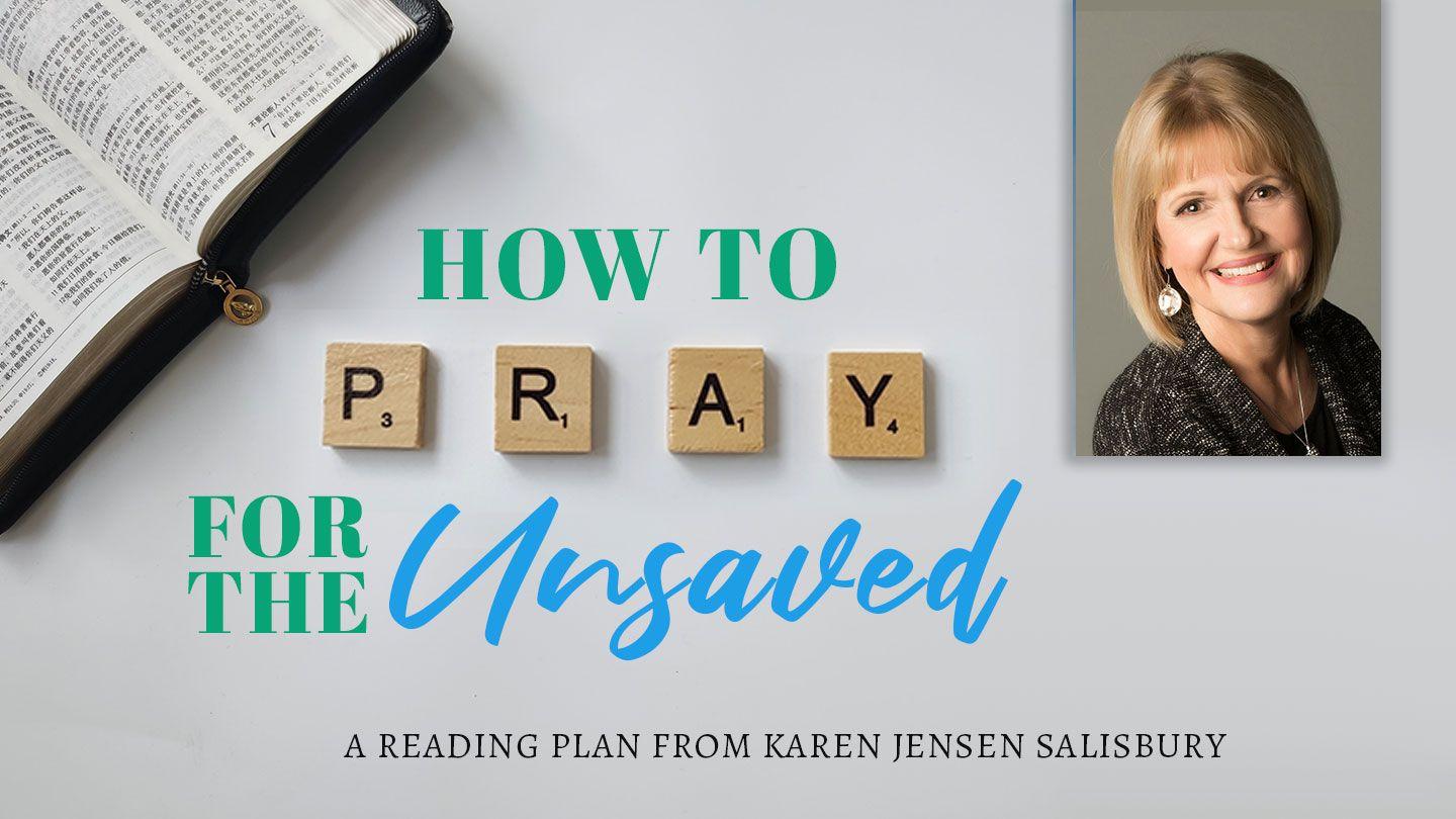 How to Pray for the Unsaved John 14:6-9 King James Version