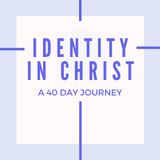 Identity in Christ: A 40 Day Journey
