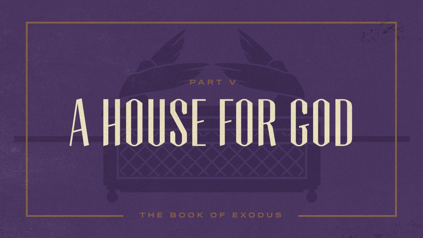 Exodus: A House for God Exodus 25:16 New Living Translation