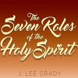 The Seven Roles Of The Holy Spirit